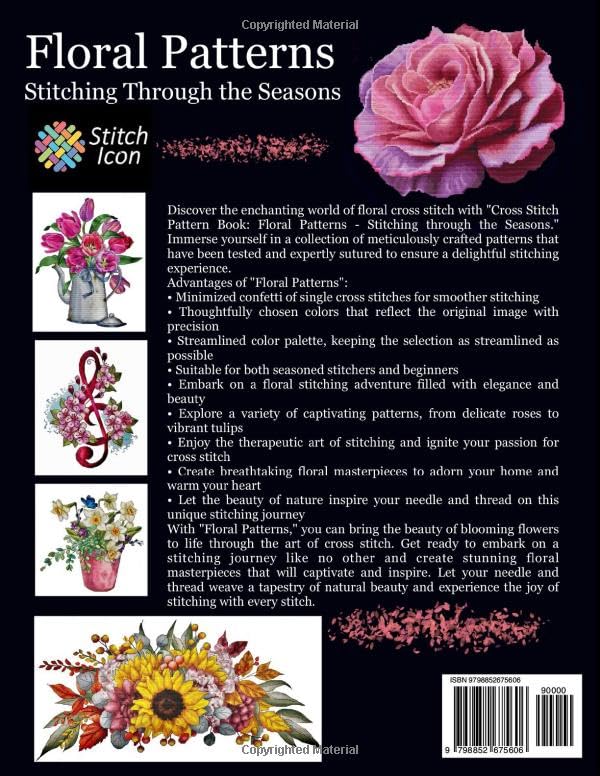 Cross Stitch Pattern Book: Floral Patterns - Stitching through the Seasons: Your Cross Stitch Design Patterns of Flowers and Bouquets in Spring, ... (Stitch Icon Cross Stitch Pattern Books)