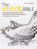 The Stitch Bible: A comprehensive guide to 225 embroidery stitches and techniques