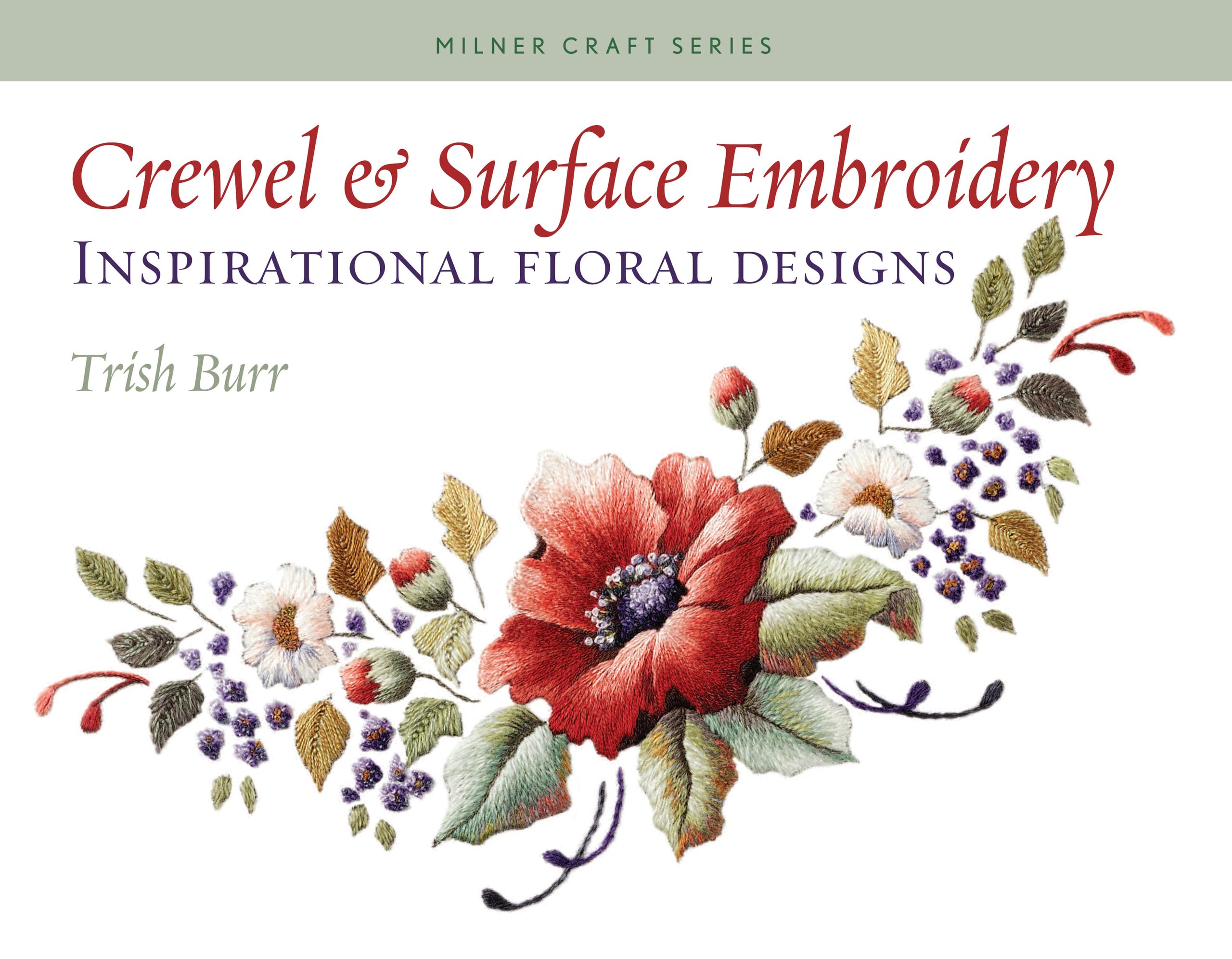 Crewel & Surface Embroidery: Inspirational Floral Designs (Milner Craft Series)