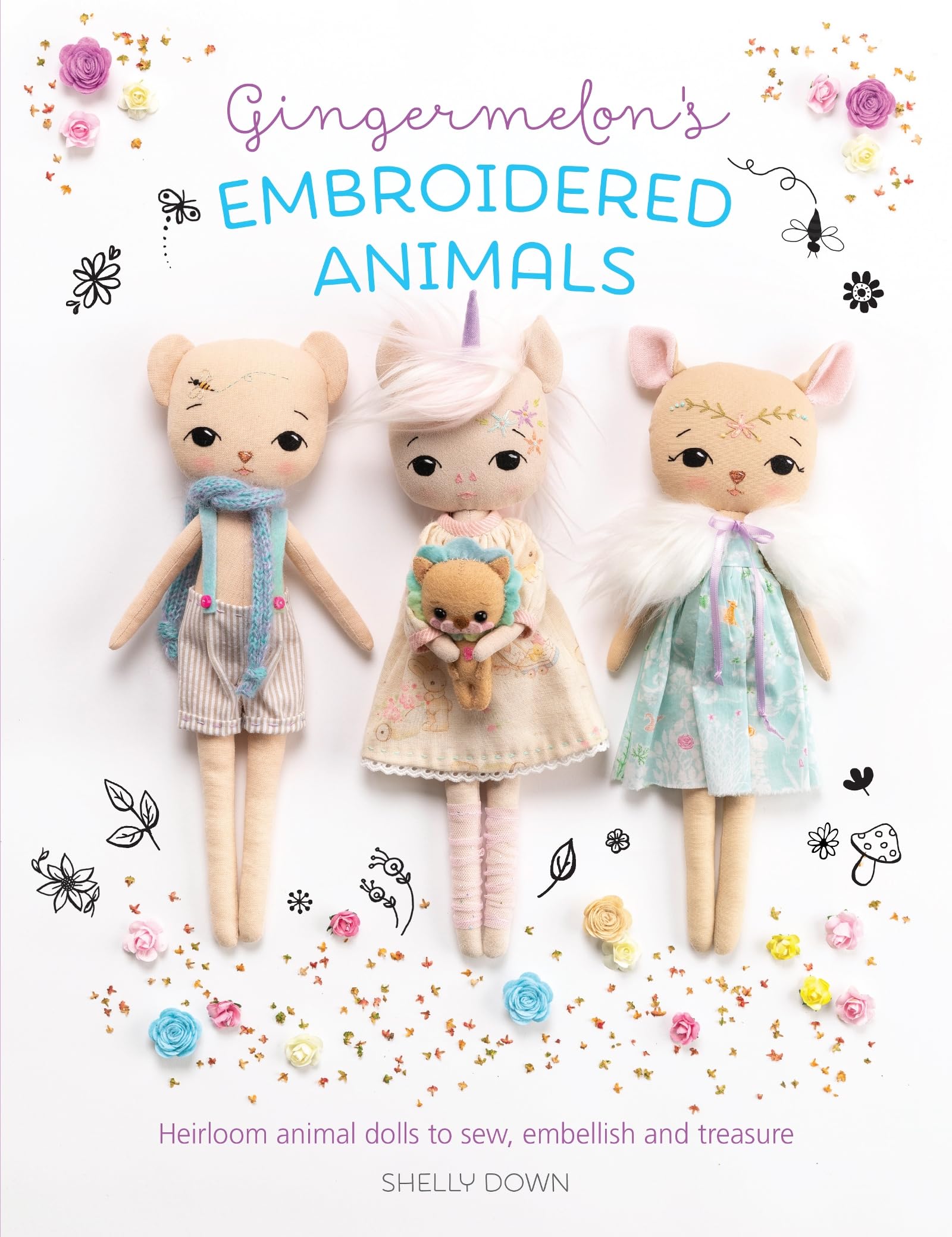 Gingermelon's Embroidered Animals: Heirloom animal dolls to sew, embellish and treasure
