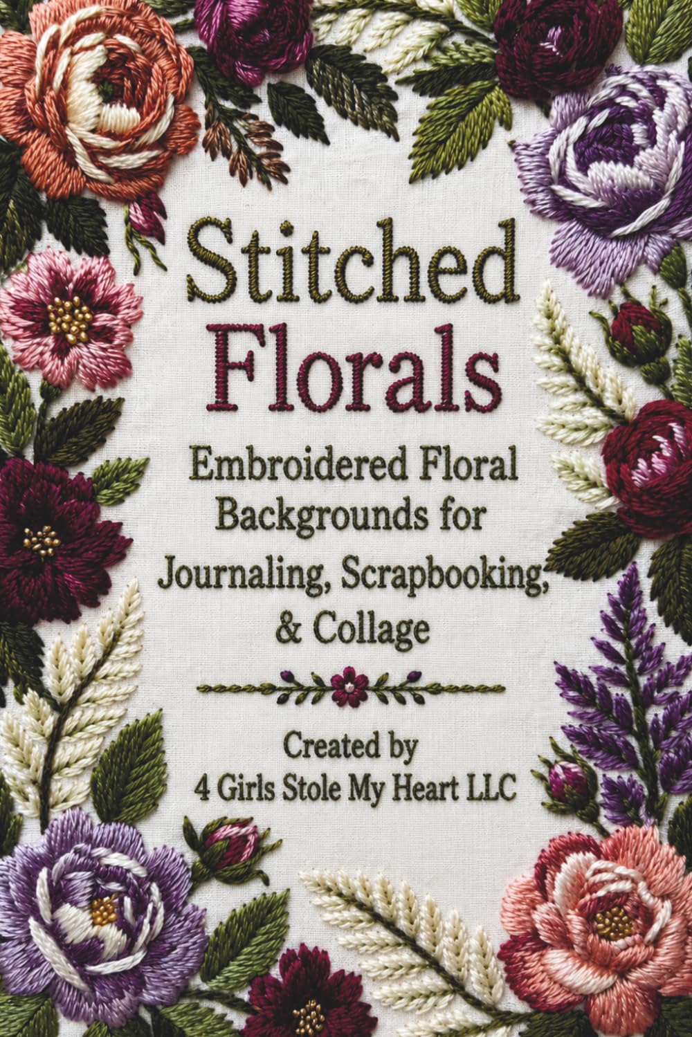 Stitched Florals: Embroidered Floral Backgrounds for Journaling, Scrapbooking, & Collage