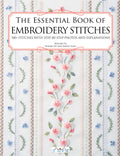 The Essential Book of Embroidery Stitches: Beautiful Hand Embroidery Stitches: 100 + Stitches with Step by Step Photos and Explanations