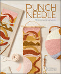 Punch Needle: 15 Contemporary Projects (A Step-by-Step Guide to the Art of Punch-Needle Embroidery with Patterns for Modern DIY Purses, Bags, Toys, Rugs, Pillows, Wall Art, and More)