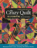 The Crazy Quilt Handbook, Revised 3rd Edition: 12 Updated Step-by-Step Projects - Illustrated Stitch Guide, Including Silk Ribbon Stitches
